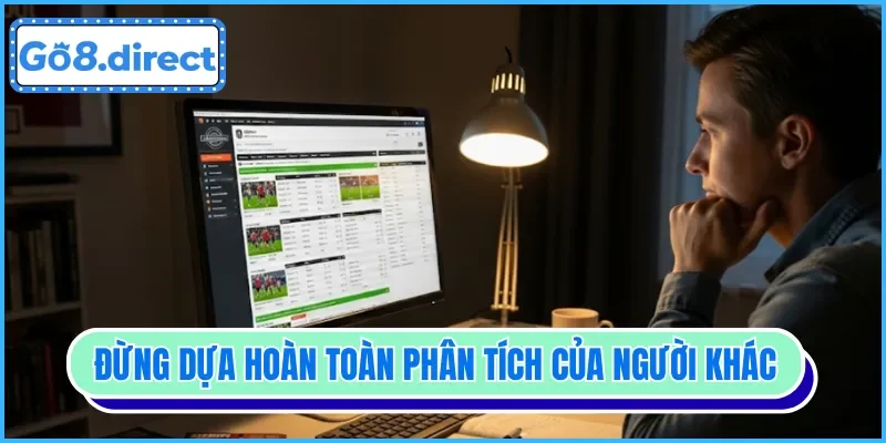 Đừng dựa hoàn toàn phân tích của người khác