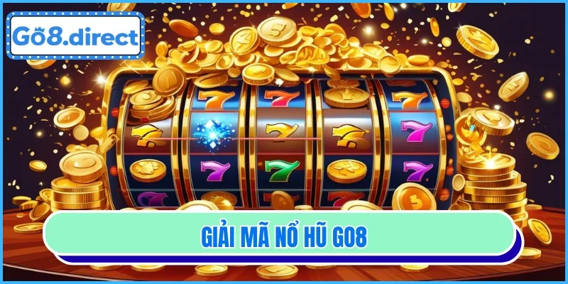 Giải mã nổ hũ GO8