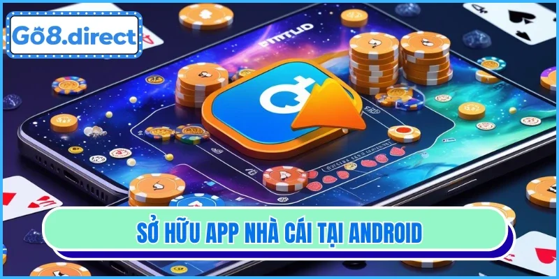 Sở hữu app nhà cái tại Android